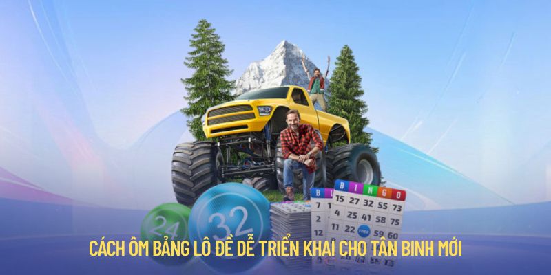 Cách ôm bảng lô đề hiệu quả hay được cao thủ áp dùng