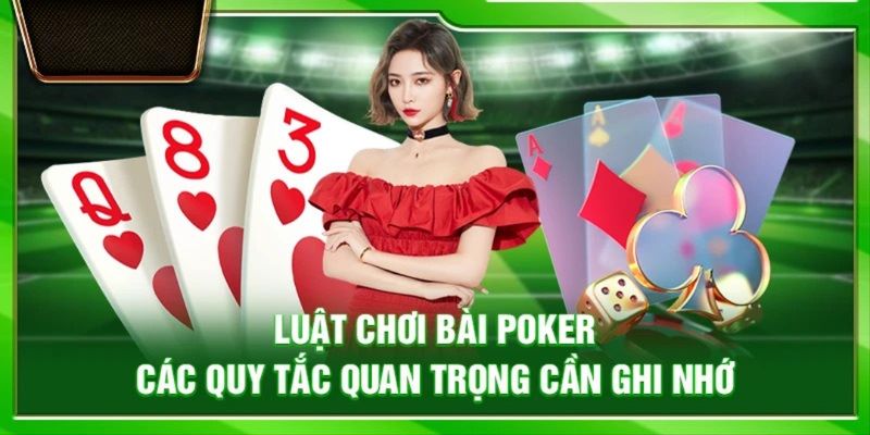Một số luật và cách chơi Poker cho người mới