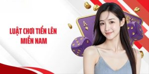 Luật chơi Tiến Lên Miền Nam dễ hiểu cho hội viên